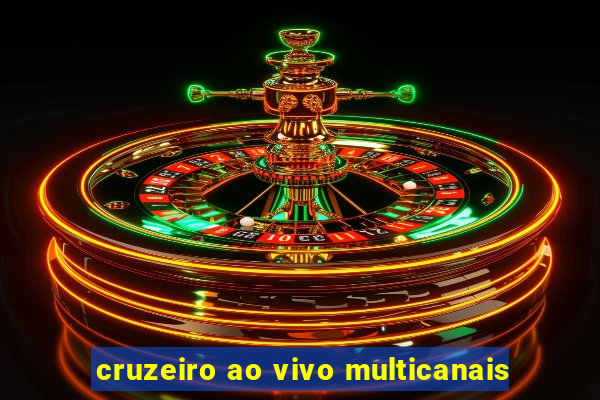 cruzeiro ao vivo multicanais